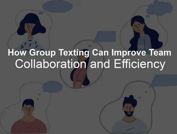 How Group Texting Can Improve Team Collaboration and Efficiency