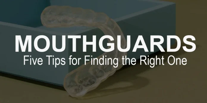 Mouthguard five Tips for Finding the Right One