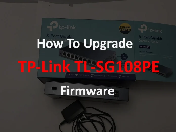 The Tplink tl-sg108pe firmware Upgrade