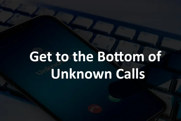 Get the bottom of Unknown Calls