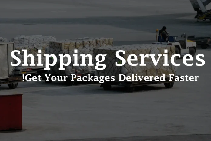 Shipping Services Get Your Packages Delivered Faster