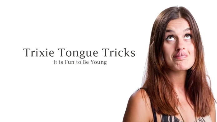 Trixie Tongue Tricks is an art with which you can showcase your humor skills