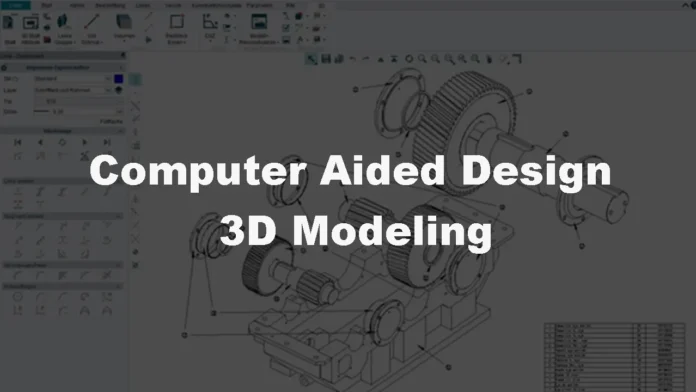 Computer aided designing and 3D modeling