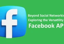 Beyond Social Networking: Exploring the Versatility of Facebook API Facebook API