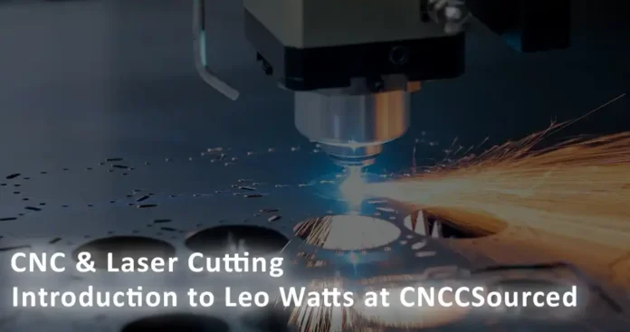 CNC Machine An Introduction to Leo Watts at CNCCSourced
