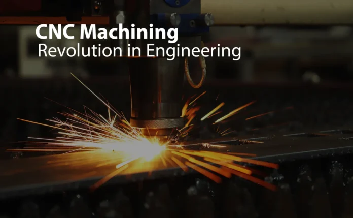 CNC machining Revolution in Engineering