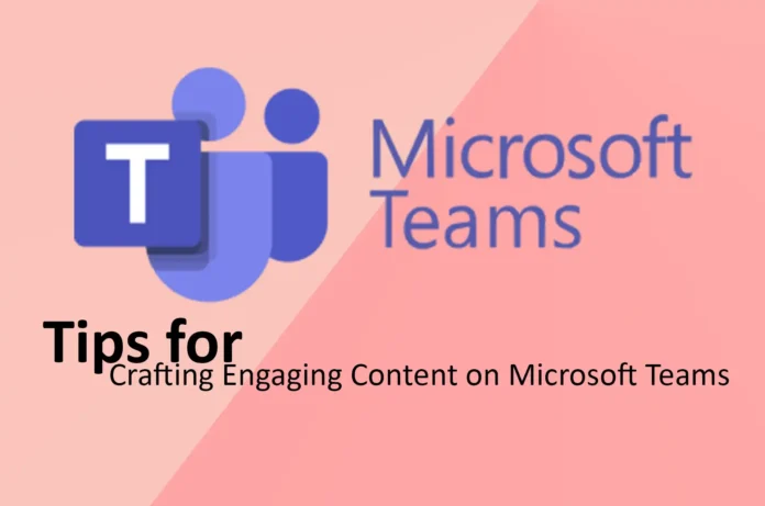 Crafting Engaging Content on Microsoft Teams